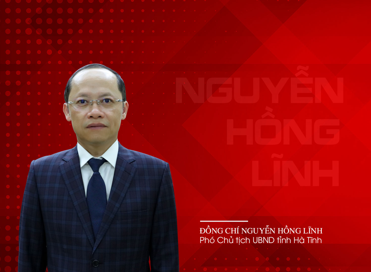  Nguyễn Hồng Lĩnh - Phó Chủ tịch UBND tỉnh Hà Tĩnh